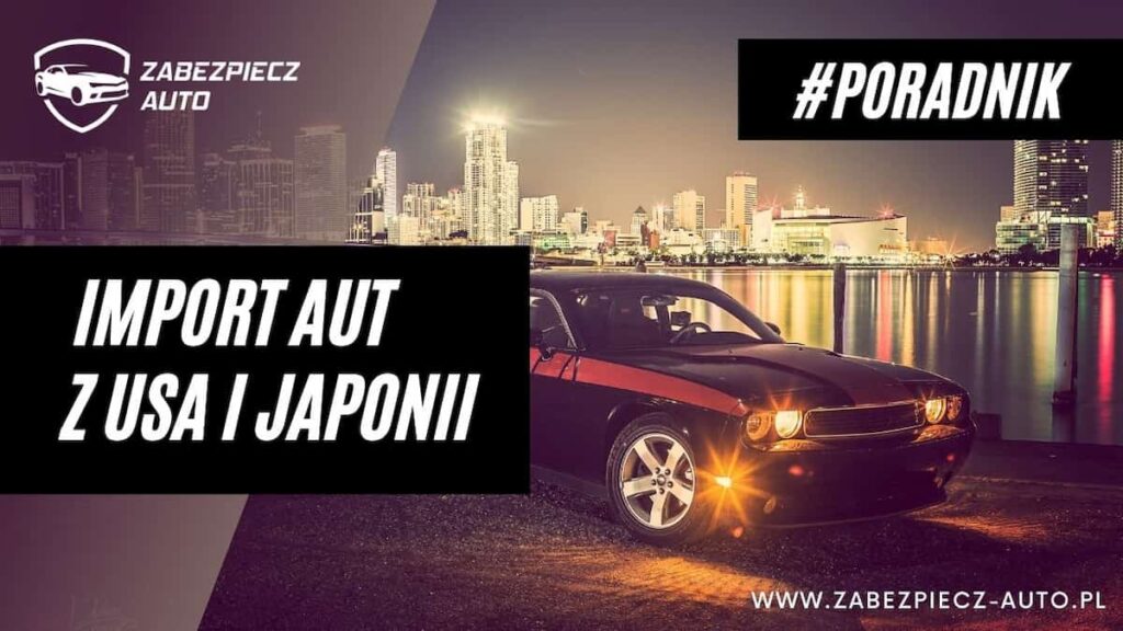 Import samochodów z USA i Japonii - poradnik