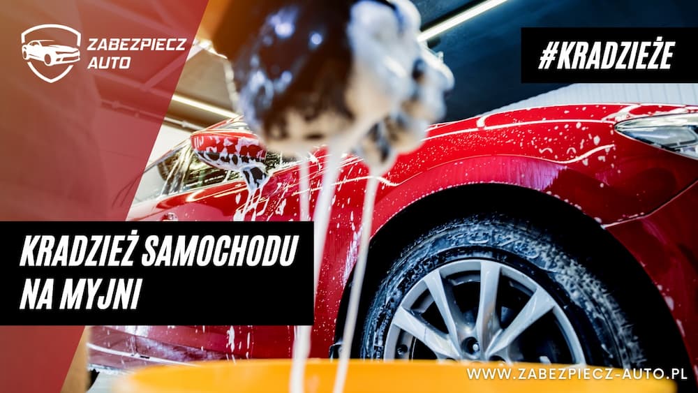 Kradzież samochodu na myjni - co robić?